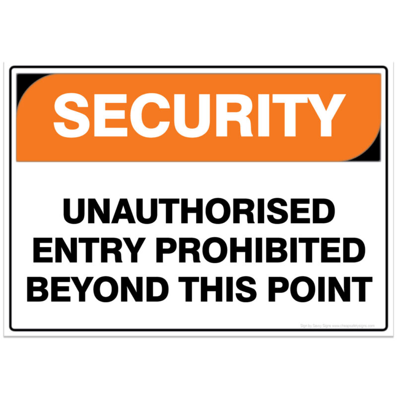 security unauthorised entry prohibited beyond this point - safety sign